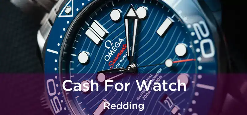 Cash For Watch Redding