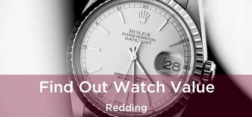 Find Out Watch Value Redding