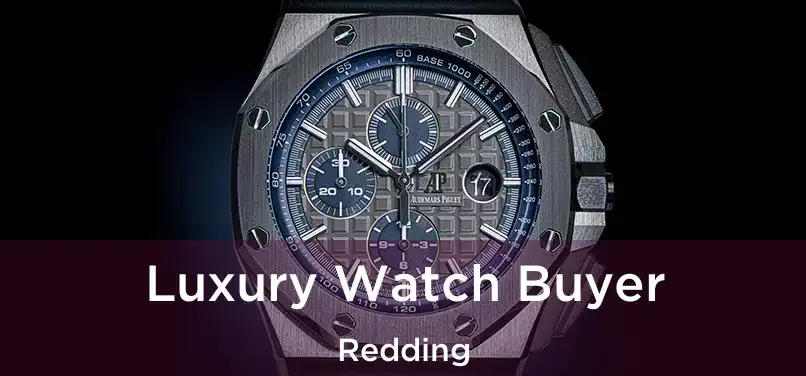 Luxury Watch Buyer Redding