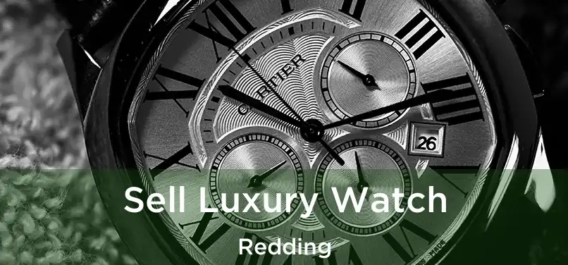 Sell Luxury Watch Redding