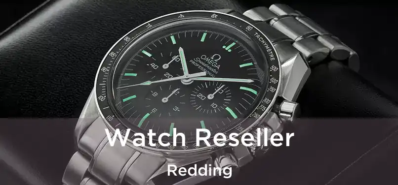 Watch Reseller Redding