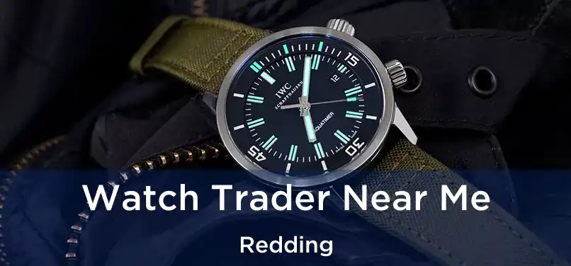 Watch Trader Near Me Redding